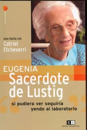 Libro usado en venta: Eugenia Sacerdote de Lustig si pudiera ver seguiria yendo al laboratorio de Etcheverri; Ci Capital Intelectual impreso en 20081.1