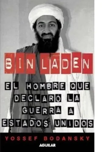 Libro usado en venta: Bin Laden - El hombre que declaro la guerra a Estados Unidos de Yossef Bodansky; editorial Aguilar impreso en 2001.1