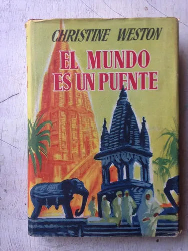 Libro usado en venta: El mundo es un puente de Christine Weston; editorial Luis de Caralt impreso en 1953 realizamos envios a todo el mundo.1
