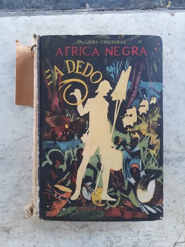 Libro usado en venta: Africa Negra a dedo de Jacques Chegaray; editorial Jacobo Peuser impreso en 1956 realizamos envios a todo el mundo.1