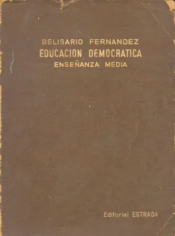 Libro usado en venta: Educacion democratica de Belisario Fernandez; editorial Angel Estrada impreso en 1962 realizamos envios a todo el mundo.1