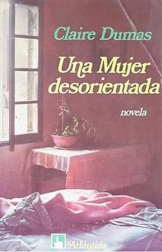 Libro usado en venta: Una mujer desorientada de Claire Dumas; editorial Atlantida impreso en 1983 realizamos envios a todo el mundo.1