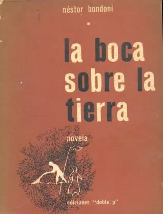 Libro usado en venta: La boca sobre la tierra de Nestor Bondoni; editorial Doble P impreso en 1956 realizamos envios a todo el mundo.1