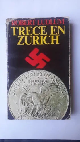 Libro usado en venta: Trece en Zurich de Robert Ludlum; editorial Javier Vergara impreso en 1980 realizamos envios a todo el mundo.1