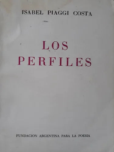 Libro usado en venta: Los perfiles de Isabel Piaggi Costa; editorial Fundacion Argentina para la poesia impreso en 1984 envios a todo el mundo.1