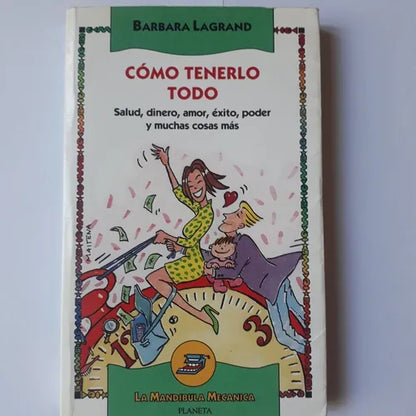 Libro usado en venta: Como tenerlo todo de Barbara Lagrand; editorial Planeta impreso en 1993 realizamos envios a todo el mundo.1