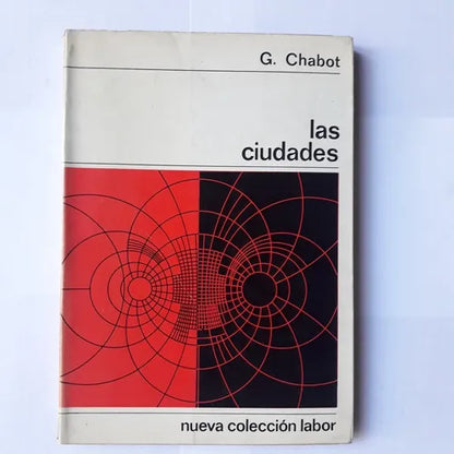 Libro usado en venta: Las ciudades de Georges Chabot; editorial Labor impreso en 1972 realizamos envios a todo el mundo.1