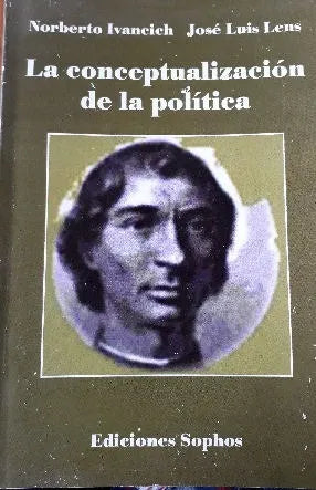 Libro usado en venta: La conceptualizacion de la politica de Norberto Ivancich - Jose Luis Lens; editorial Sophos impreso en 2005.1