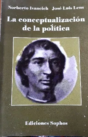 Libro usado en venta: La conceptualizacion de la politica de Norberto Ivancich - Jose Luis Lens; editorial Sophos impreso en 2005.1