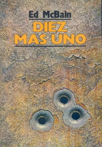 Libro usado en venta: Diez mas uno de Ed McBain; editorial Ediciones B impreso en 1989 realizamos envios a todo el mundo.1