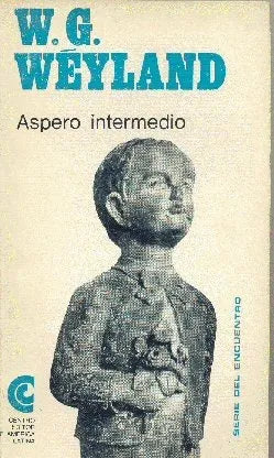 Libro usado en venta: Aspero intermedio de W. G. Weyland; editorial Centro Editor de America Latina impreso en 1967 realizamos envios a todo el mundo.1