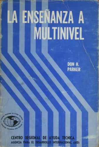 Libro usado en venta: La ense?anza a multinivel de Don H. Parker; editorial Centro Regional de Ayuda Técnica impreso en 1969 envios a todo el mundo.1