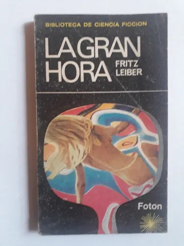 Libro usado en venta: La gran hora de Fritz Leiber; editorial Grupo editor de Buenos Aires impreso en 1973 realizamos envios a todo el mundo.1