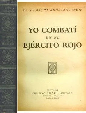 Libro usado en venta: Yo combati en el ejercito rojo de Dimitri Konstantinow; editorial Guillermo Kraft impreso en 1950 envios a todo el mundo.1