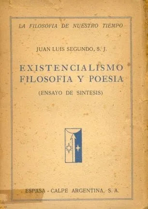 Libro usado en venta: Existencialismo, filosofia y poesia (Ensayo de sintesis) de Juan Luis Segundo, S. J.; editorial Espasa - Calpe impreso en 1948.1