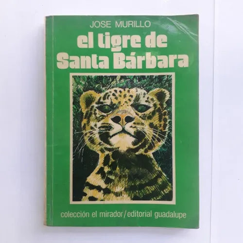 Libro usado en venta: El tigre de Santa Barbara de Jose Murillo; editorial Guadalupe impreso en 1984 realizamos envios a todo el mundo.1