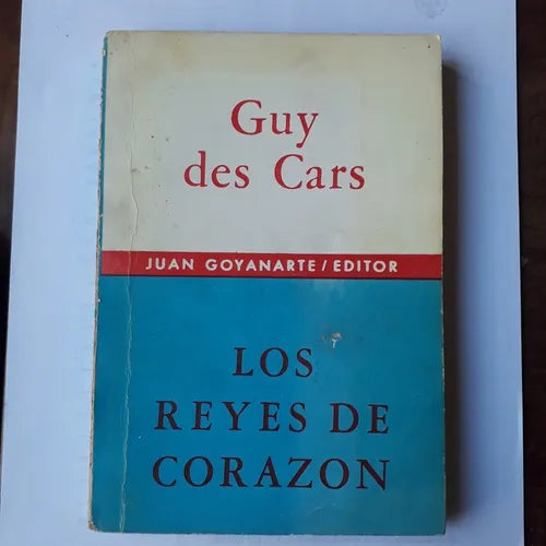 Libro usado en venta: Los reyes de corazon de Guy des Cars; editorial Juan Goyanarte impreso en 1969 realizamos envios a todo el mundo.1