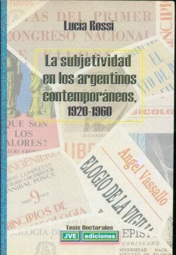 Libro usado en venta: La subjetividad en los argentinos contemporaneos, 1920-1960 de Lucia Rossi; editorial JVE impreso en 2005 envios a todo el mundo.1