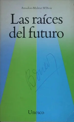 Libro usado en venta: Las ra?ces del futuro de Amadou-Mahtar M´Bow; editorial Unesco impreso en 1982 realizamos envios a todo el mundo.1