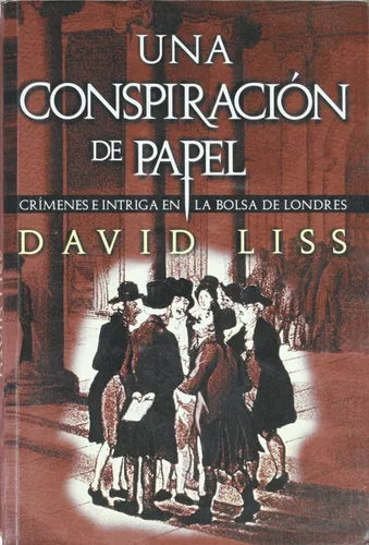 Libro usado en venta: Una conspiracion de papel de David Liss; editorial Alfaguara impreso en 2001 realizamos envios a todo el mundo.1