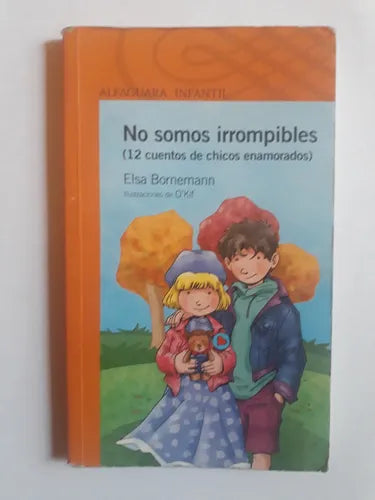 Libro usado en venta: No somos irrompibles (12 cuentos de chicos enamorados) de Elsa Isabel Bornemann; editorial Alfaguara impreso en 2006.1