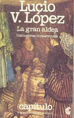 Libro usado en venta: La gran aldea de Lucio Vicente Lopez; editorial Centro Editor de America Latina impreso en 1980 envios a todo el mundo.1