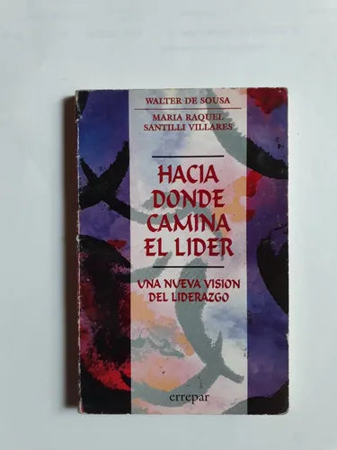 Libro usado en venta: Hacia donde camina el lider de Walter De Souza - M. Santilli Villares; editorial Errepar impreso en 1993 envios a todo el mundo.1