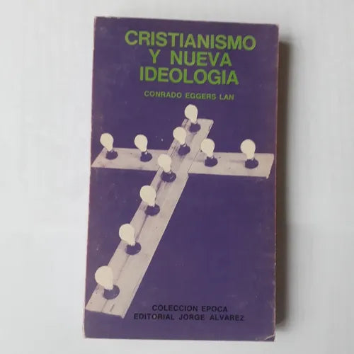 Libro usado en venta: Cristianismo y nueva ideologia de Conrado Eggers Lan; editorial Jorge Alvarez impreso en 1968 realizamos envios a todo el mundo.1