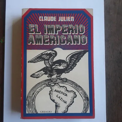 Libro usado en venta: El imperio americano de Claude Julien; editorial Grijalbo impreso en 1969 realizamos envios a todo el mundo.1