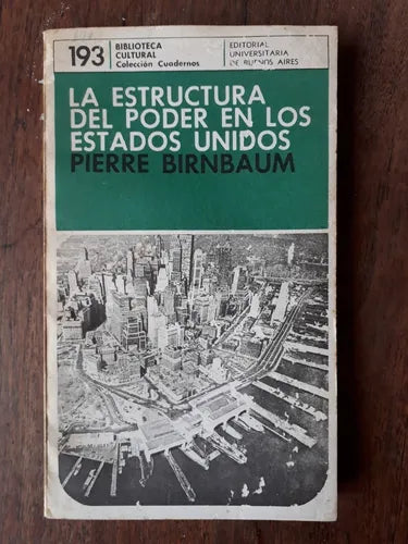 Libro usado en venta: La estructura del poder en los Estados Unidos de Pierre Birnbaum; editorial Eudeba impreso en 1972 envios a todo el mundo.1