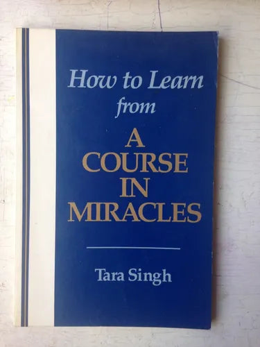 Libro usado en venta: How to Learn from a course in Miracles de Tara Singh; editorial Foundation for life action impreso en 1986.1