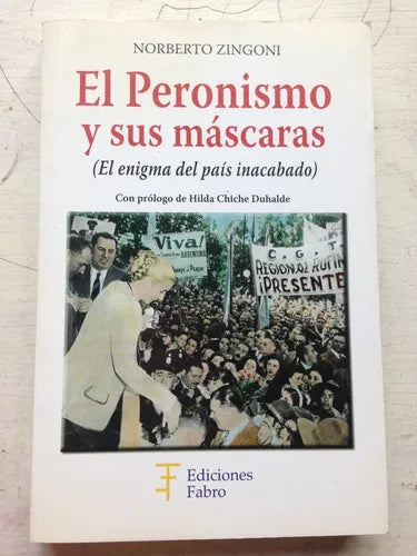 Libro usado en venta: El peronismo y sus mascaras de Norberto Zingoni; editorial Fabro impreso en 2009 realizamos envios a todo el mundo.1