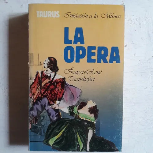 Libro usado en venta: La opera de Francois-Rene Tranchefort; editorial Taurus impreso en 1985 realizamos envios a todo el mundo.1