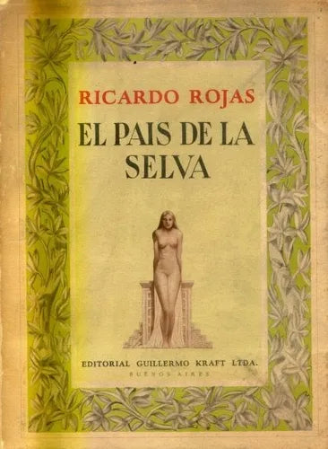 Libro usado en venta: El pais de la selva de Ricardo Rojas; editorial Guillermo Kraft impreso en 1946 realizamos envios a todo el mundo.1