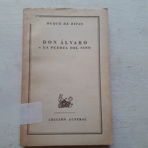 Libro usado en venta: Don Alvaro o La fuerza del sino de Duque de Rivas; editorial Espasa - Calpe impreso en 1951 realizamos envios a todo el mundo.1