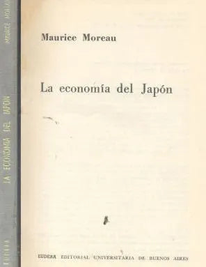 Libro usado en venta: La economia del Japon de Maurice Moreau; editorial Eudeba impreso en 1965 realizamos envios a todo el mundo.1