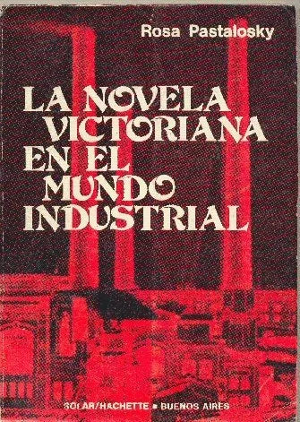 Libro usado en venta: La novela victoriana en el mundo industrial de Rosa Pastalosky; editorial Solar / Hachette impreso en 1978.1