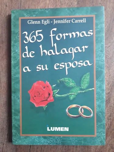 Libro usado en venta: 365 formas de halagar a su esposa de Glenn Egli - Jennifer Carrell; editorial Lumen impreso en 1996 envios a todo el mundo.1