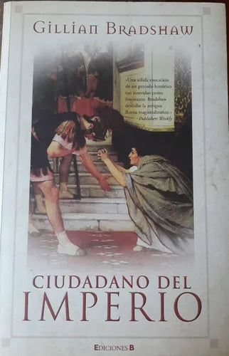Libro usado en venta: Ciudadano del imperio de Gillian Bradshaw; editorial Ediciones B impreso en 2005 realizamos envios a todo el mundo.1
