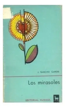 Libro usado en venta: Los mirasoles de Julio Sanchez Gardel; editorial Huemul impreso en 1969 realizamos envios a todo el mundo.1