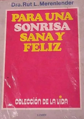 Libro usado en venta: Para una sonrisa sana y feliz de Rut L. Merenlender; editorial Lumen impreso en 1991 realizamos envios a todo el mundo.1