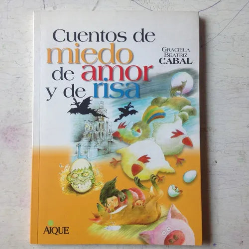 Libro usado en venta: Cuentos de miedo, de amor y de risa de Graciela Beatriz Cabal; editorial Aique impreso en 2001 realizamos envios a todo el mundo.1