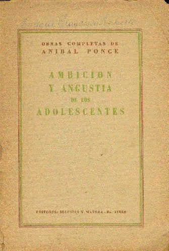 Libro usado en venta: Ambicion y angustia de los adolescentes de Anibal Ponce; editorial Iglesias y Matera impreso en 1947 envios a todo el mundo.1