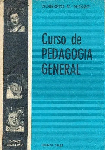 Libro usado en venta: Curso de pedagogia general de Norberto M. Miozzo; editorial Buenos Aires impreso en 1967 realizamos envios a todo el mundo.1