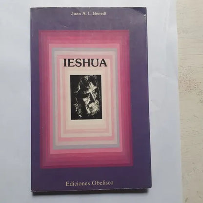 Libro usado en venta: Ieshua de Juan A. L. Benedi; editorial Obelisco impreso en 1989 realizamos envios a todo el mundo.1