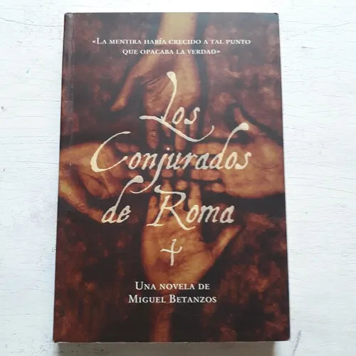 Libro usado en venta: Los conjurados de Roma de Miguel Betanzos; editorial Grijalbo impreso en 2007 realizamos envios a todo el mundo.1