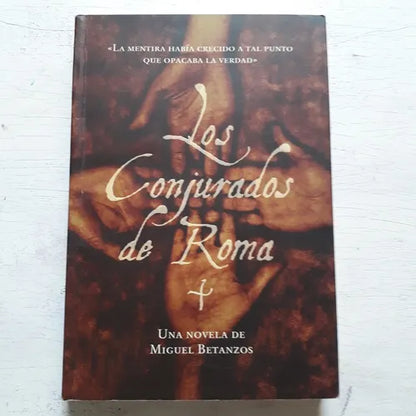 Libro usado en venta: Los conjurados de Roma de Miguel Betanzos; editorial Grijalbo impreso en 2007 realizamos envios a todo el mundo.1