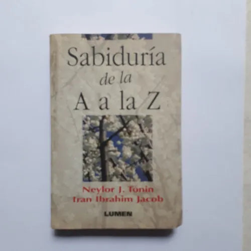 Libro usado en venta: Sabiduria de la A a la Z de Neylor J. Tonin - Iran Ibrahim Jacob; editorial Lumen impreso en 1995 envios a todo el mundo.1