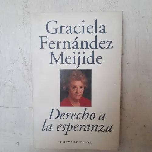 Libro usado en venta: Derecho a la esperanza de Graciela Fernandez Meijide; editorial Emece impreso en 1997 realizamos envios a todo el mundo.1