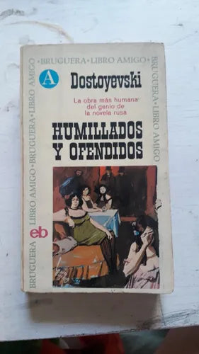 Libro usado en venta: Humillados y ofendidos de Fiodor Dostoievski (Dostoyevski); editorial Bruguera impreso en 1973 realizamos envios a todo el mundo.1